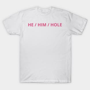 He him hole T-Shirt